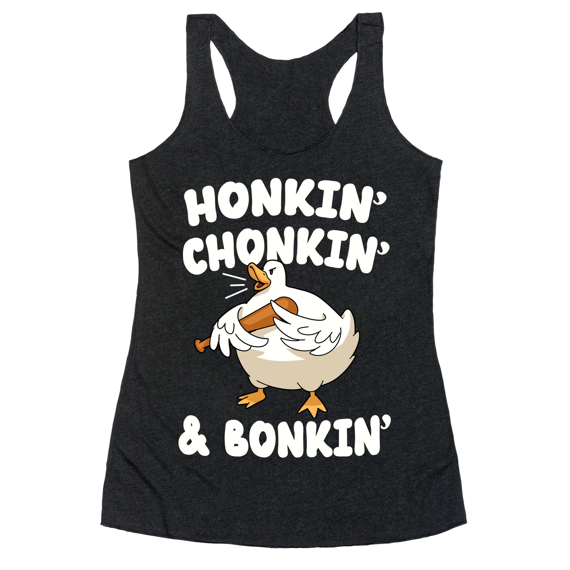 Honkin' Chonkin' & Bonkin' Racerback Tank
